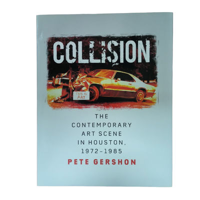 Collision: The Contemporary Art Scene In Houston 1972–1985 | Professional Art Book Printing With Gloss Laminated Cover